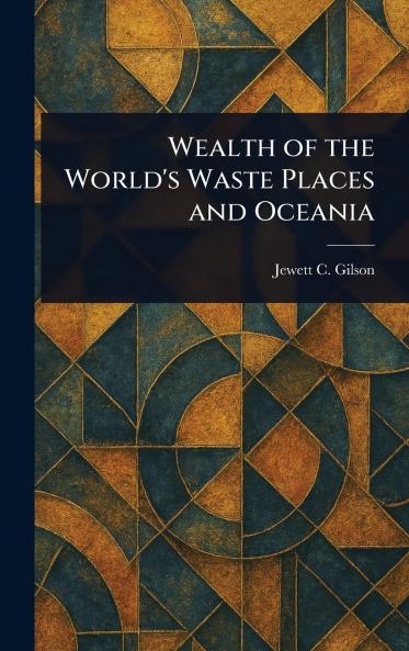 Wealth of the World's Waste Places and Oceania