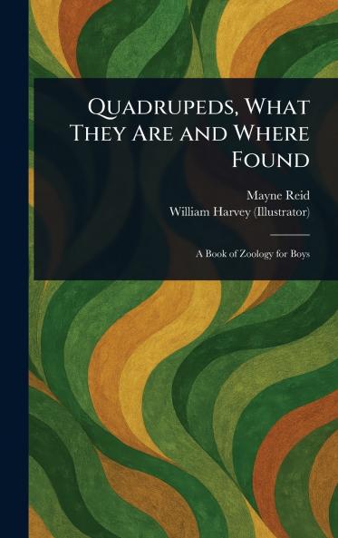 Quadrupeds What They Are and Where Found