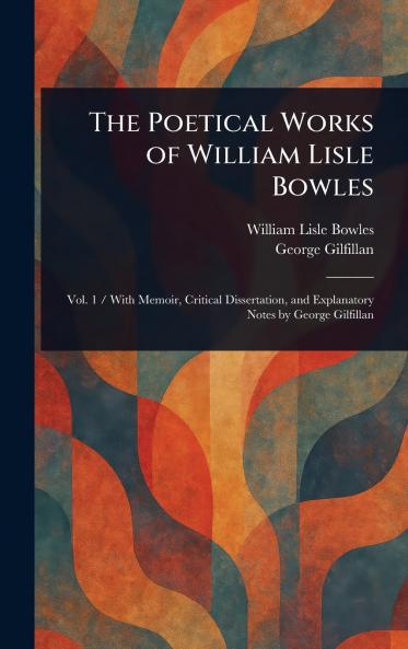The Poetical Works of William Lisle Bowles