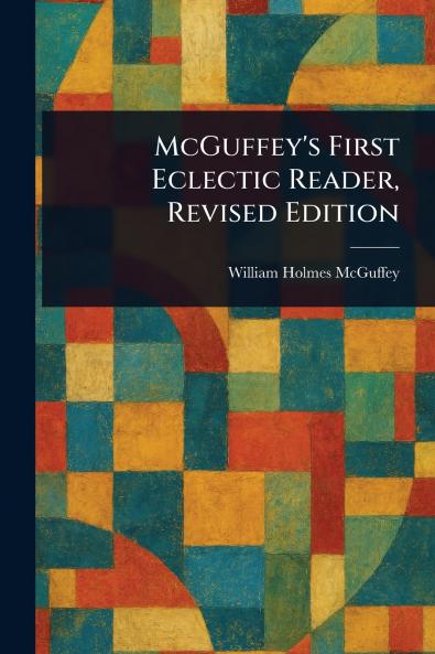 McGuffey's First Eclectic Reader Revised Edition
