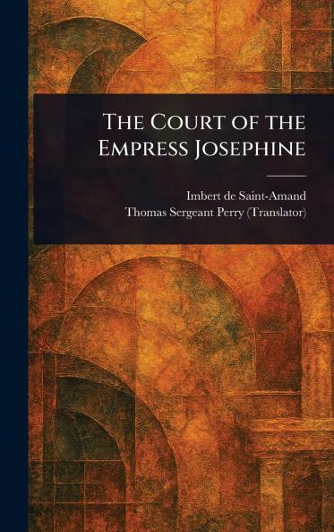 The Court of the Empress Josephine