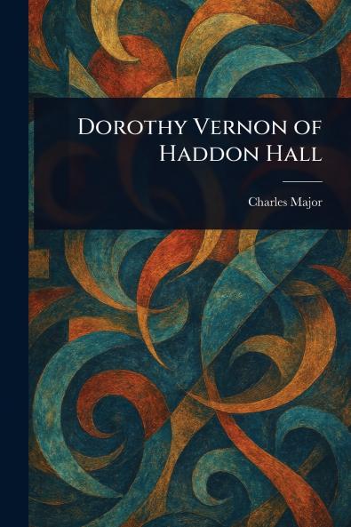 Dorothy Vernon of Haddon Hall