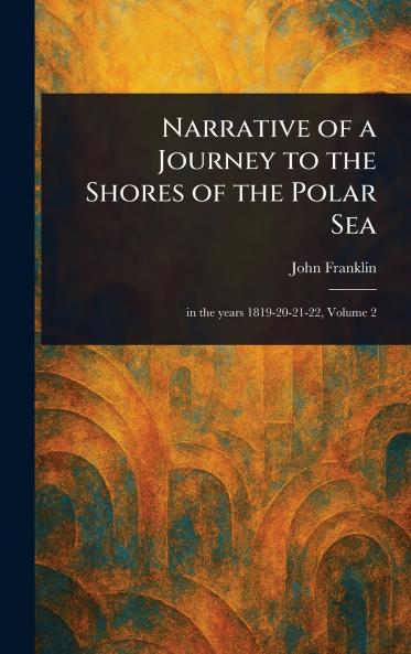 Narrative of a Journey to the Shores of the Polar Sea