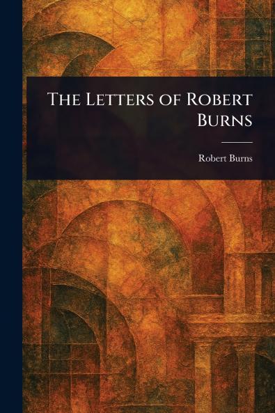The Letters of Robert Burns