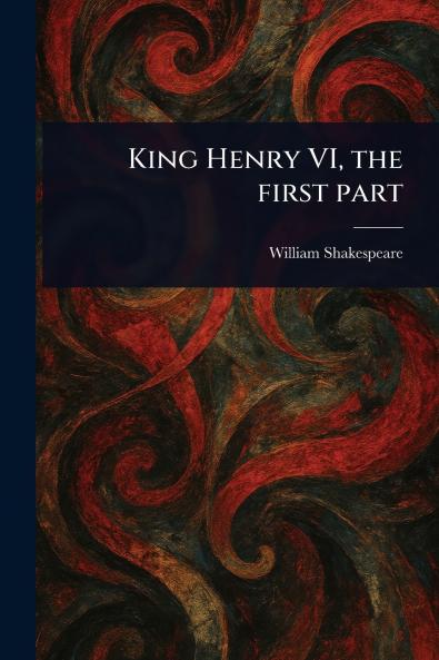 King Henry VI the First Part