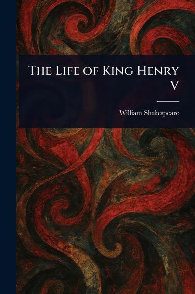 The Life of King Henry V