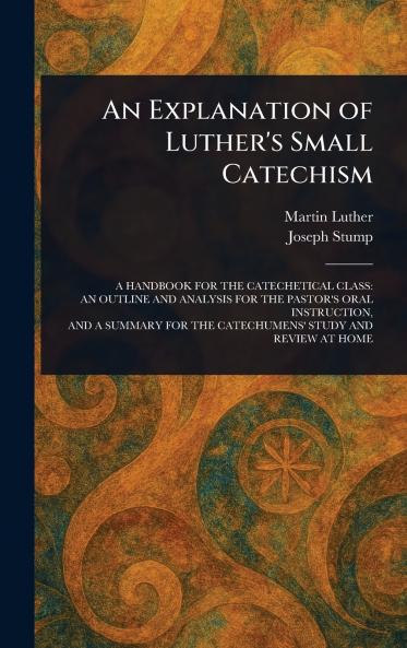 An Explanation of Luther's Small Catechism