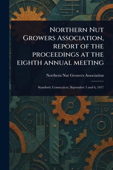 Northern Nut Growers Association Report of the Proceedings at the Eighth Annual Meeting