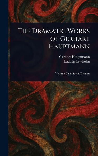 The Dramatic Works of Gerhart Hauptmann