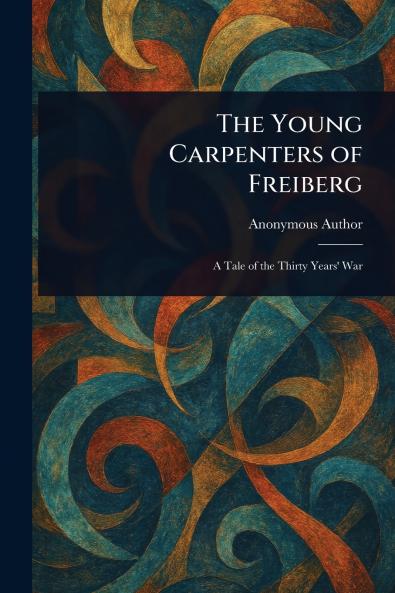 The Young Carpenters of Freiberg