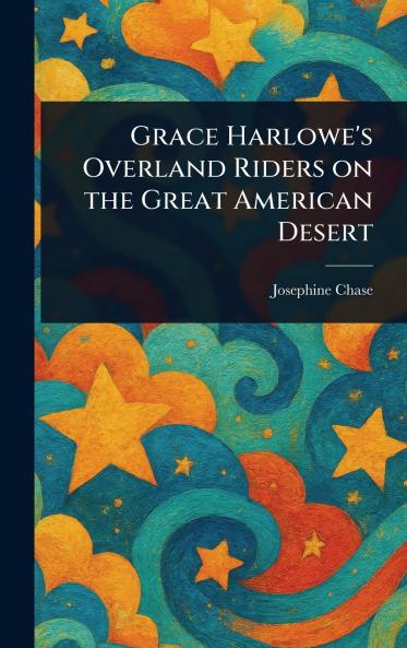 Grace Harlowe's Overland Riders on the Great American Desert