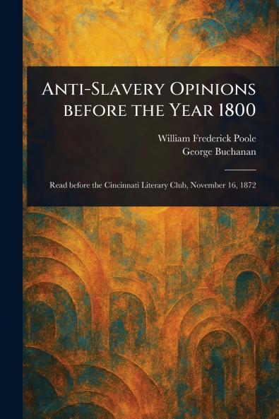 Anti-Slavery Opinions Before the Year 1800