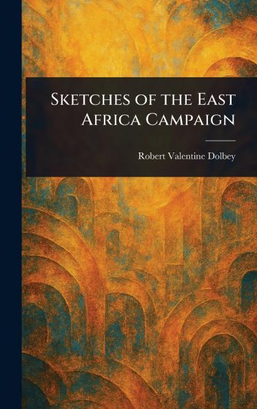 Sketches of the East Africa Campaign