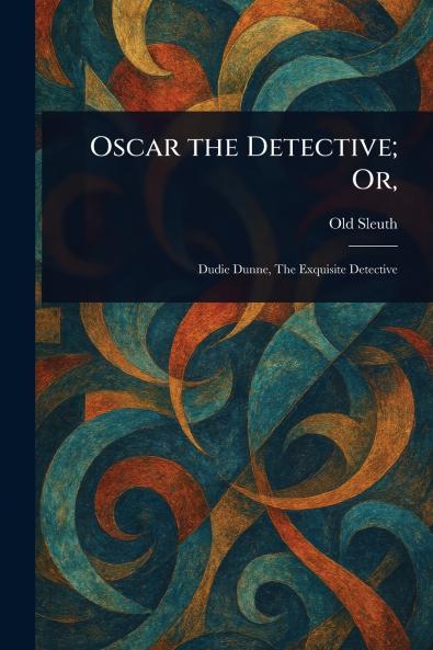 Oscar the Detective; Or