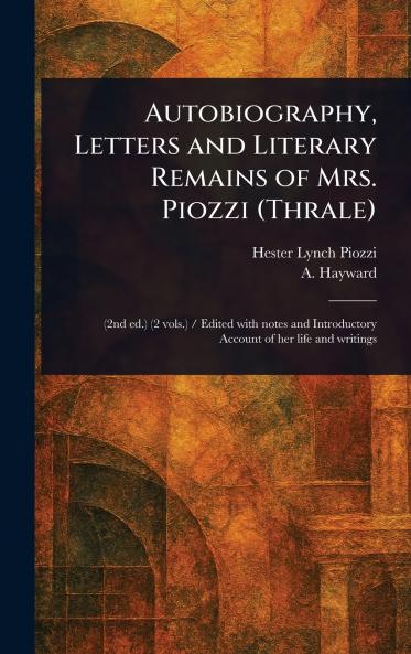 Autobiography Letters and Literary Remains of Mrs. Piozzi (Thrale)