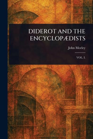 DIDEROT AND THE ENCYCLOPÆDISTS