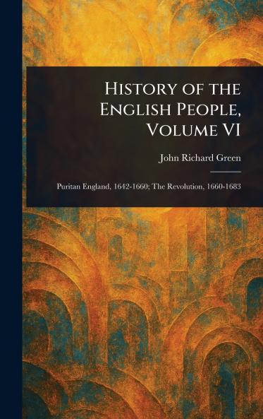 History of the English People Volume VI