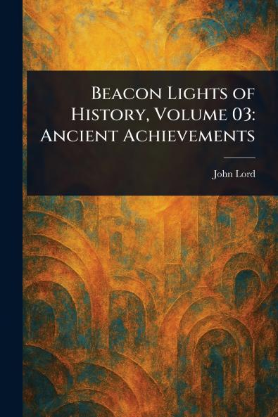 Beacon Lights of History Volume 03