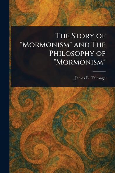 The Story of Mormonism and The Philosophy of Mormonism