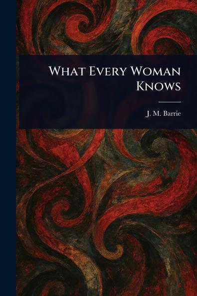 What Every Woman Knows