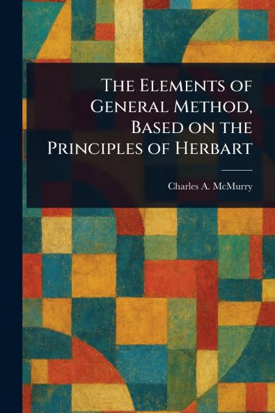 The Elements of General Method Based on the Principles of Herbart
