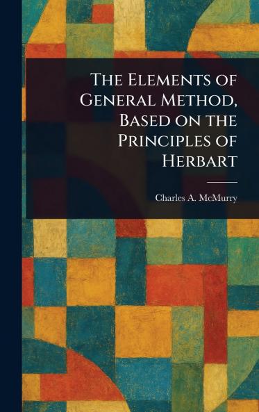 The Elements of General Method Based on the Principles of Herbart