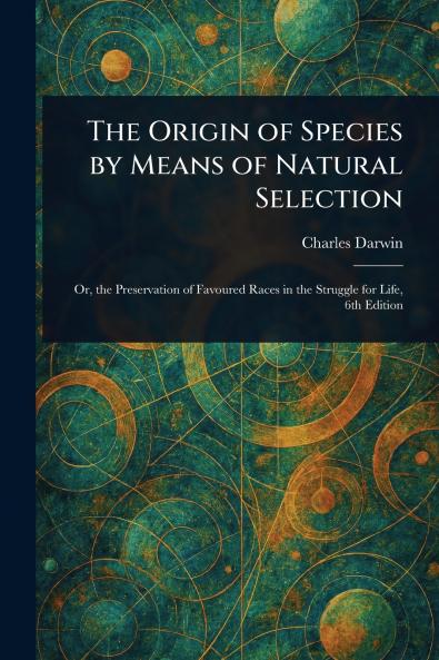 The Origin of Species by Means of Natural Selection