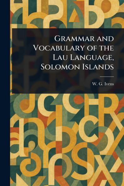 Grammar and Vocabulary of the Lau Language Solomon Islands