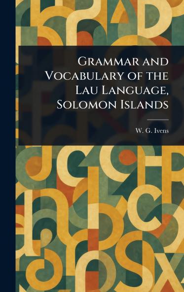 Grammar and Vocabulary of the Lau Language Solomon Islands