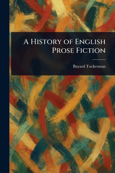 A History of English Prose Fiction