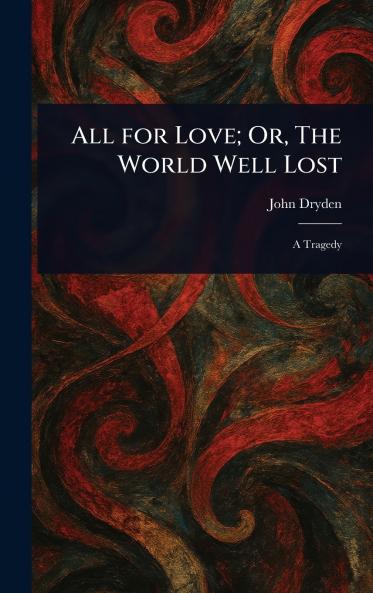 All for Love; Or The World Well Lost