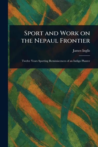 Sport and Work on the Nepaul Frontier