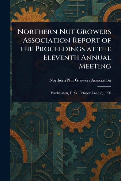 Northern Nut Growers Association Report of the Proceedings at the Eleventh Annual Meeting