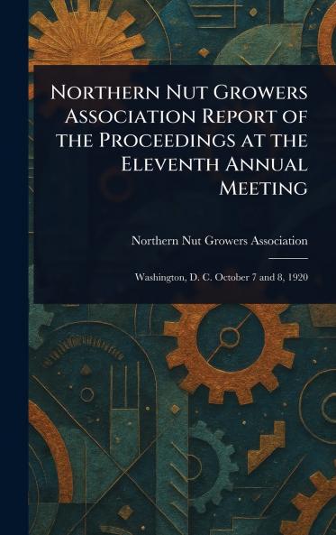 Northern Nut Growers Association Report of the Proceedings at the Eleventh Annual Meeting