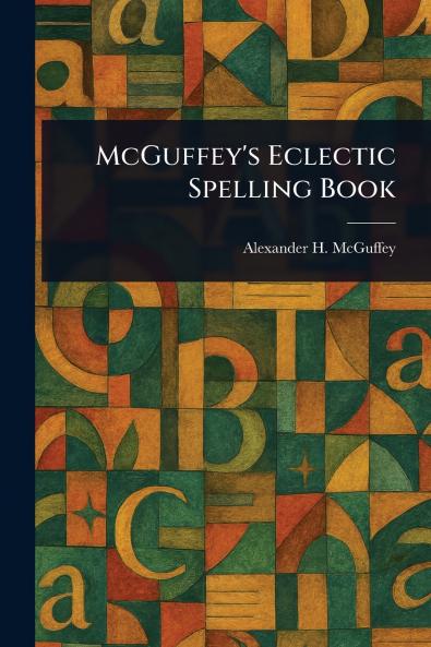 McGuffey's Eclectic Spelling Book