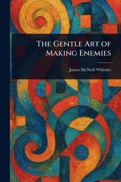 The Gentle Art of Making Enemies