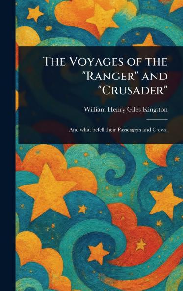 The Voyages of the Ranger and Crusader