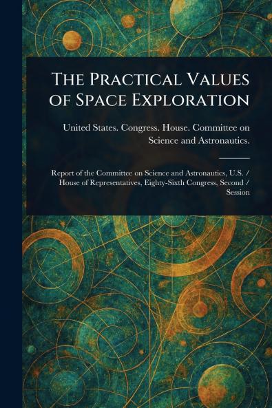 The Practical Values of Space Exploration