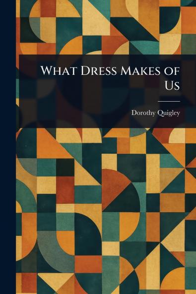What Dress Makes of Us