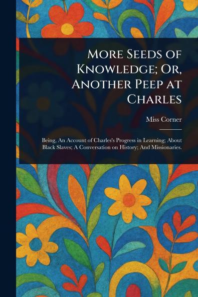 More Seeds of Knowledge; Or Another Peep at Charles
