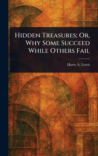 Hidden Treasures; Or Why Some Succeed While Others Fail