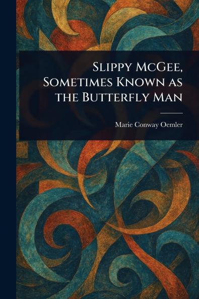 Slippy McGee Sometimes Known as the Butterfly Man
