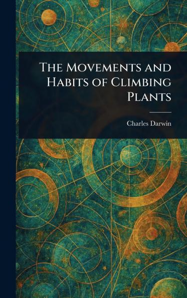 Movements and Habits of Climbing Plants