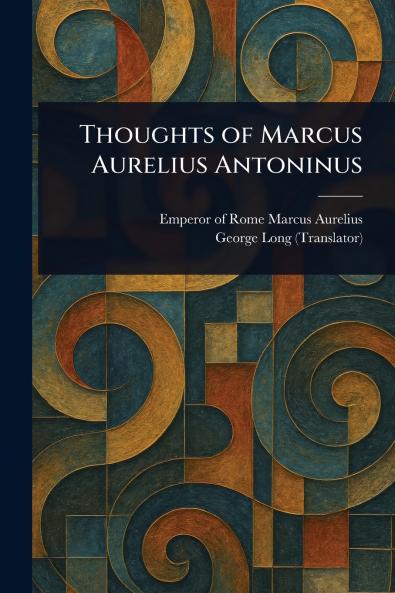 Thoughts of Marcus Aurelius Antoninus