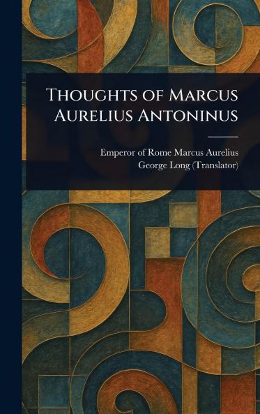 Thoughts of Marcus Aurelius Antoninus