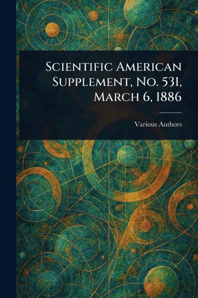 Scientific American Supplement No. 531 March 6 1886