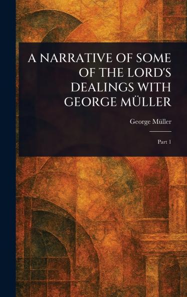 Narrative of Some of the Lord's Dealings with George Müller