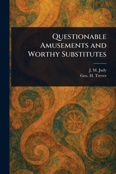Questionable Amusements and Worthy Substitutes