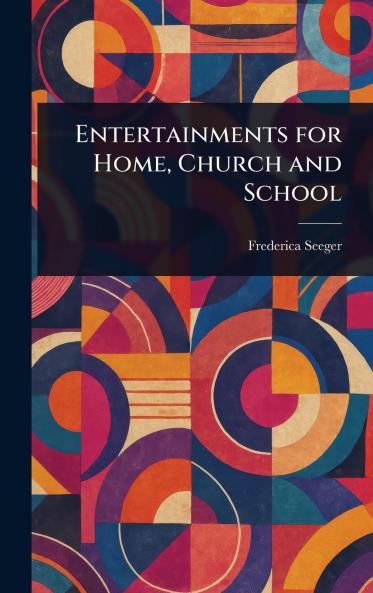 Entertainments for Home Church and School