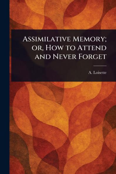 Assimilative Memory; or How to Attend and Never Forget